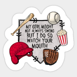 My Girl Might Not Swing But I Do So Watch Your Mouth Sticker